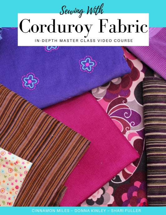 Sewing With Corduroy Fabric Master Class Video Course
