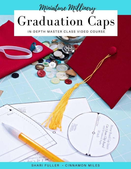 Miniature Millinery Graduation Caps Master Class Video Course