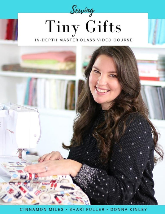 Sewing Tiny Gifts Master Class Video Course